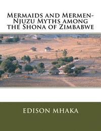 bokomslag Mermaids and Mermen-Njuzu Myths among the Shona of Zimbabwe