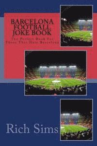 bokomslag BARCELONA Football Joke Book: The Perfect Book For Those That Hate Barcelona