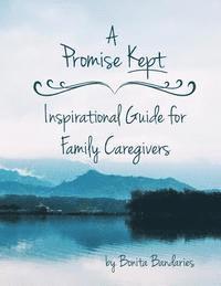 bokomslag A Promise Kept Inspirational Guide for Family Caregivers