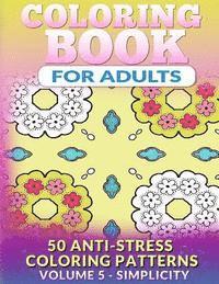 bokomslag Coloring Book for Adults - Vol 5 Simplicity: 50 Anti-Stress Coloring Patterns