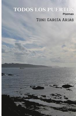 Toni García Arias - Todos los puertos: Poemas, Häftad