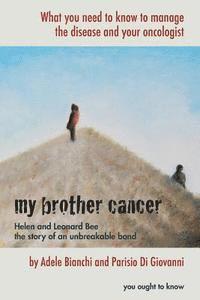 My brother cancer: What you need to know to manage the disease and your oncologist 1