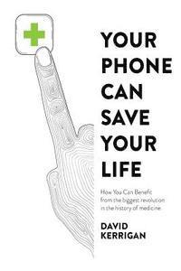 David Kerrigan - Your Phone Can Save Your Life, Häftad. Tillgänglighet: Lägg i varukorg