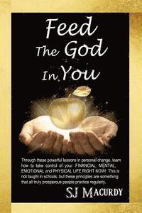 S. J. Macurdy - Feed the God in You: A Million Dollar Book, Häftad
