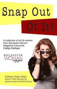 bokomslag Snap Out of It!: A Collection of Wit and Wisdom from Rochester Woman Magazine Columnist Madge Madigan