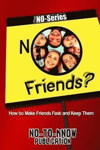 bokomslag No Friends?: How to Make Friends Fast and Keep Them