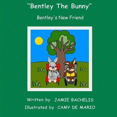 Bentley The Bunny: Bentley's New Friend 1