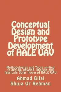Shuja Ur Rehman, Ahmad Bilal Khan - Conceptual Design and Prototype Development of HALE UAV, Häftad