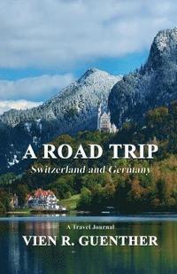 bokomslag A Road Trip: Switzerland and Germany
