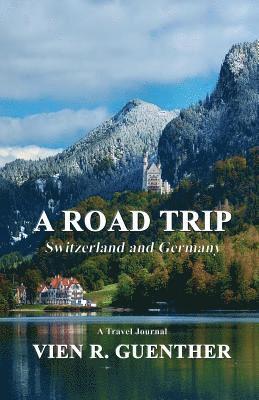 A Road Trip: Switzerland and Germany 1