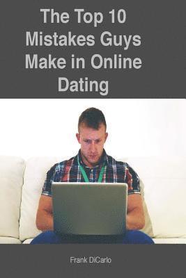 bokomslag The Top 10 Mistakes Guys Make in Online Dating