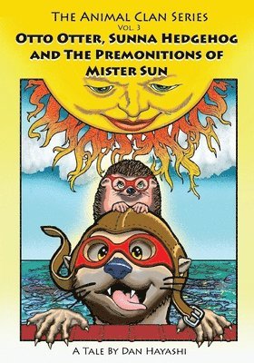 bokomslag Otto Otter, Sunna Hedgehog & The Premonitions Of Mr. Sun