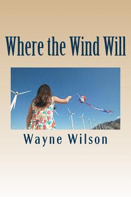 Wayne Wilson - Where the Wind Will, Häftad
