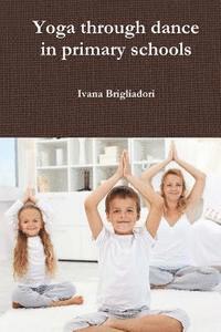 bokomslag Yoga Through Dance in Primary Schools: From Unsung Heroes to Asana