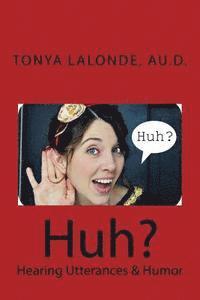 bokomslag Huh?: Hearing Utterances & Humor