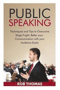 bokomslag Public Speaking: Techniques and Tips to Overcome Stage Fright