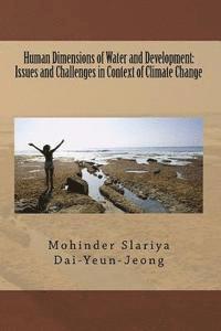 Human Dimensions of Water and Development: Issues and Challenges in Context of Climate Change: Human Dimensions of Water and Development 1