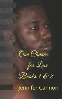bokomslag One Chance for Love Books 1 & 2: Book I & II