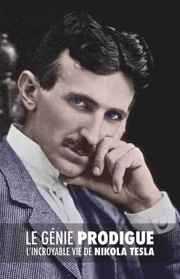 bokomslag Le Génie Prodigue: L'incroyable Vie de Nikola Tesla