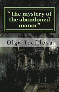 bokomslag "The mystery of the abandoned manor": "The mystery of the abandoned manor"