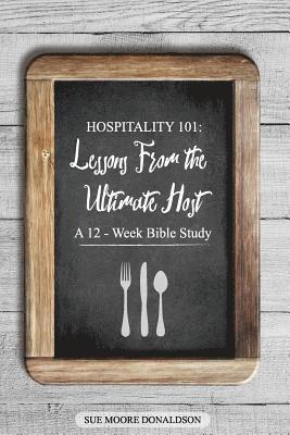 bokomslag Hospitality 101: Lessons From the Ultimate Host A 12-Week Bible Study