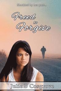 Freed to Forgive 1