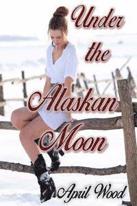 Under the Alaskan Moon 1