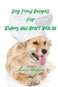 bokomslag Dog Food Recipes For Kidney And Heart Health