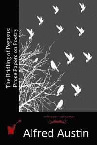 bokomslag The Bridling of Pegasus: Prose Papers on Poetry