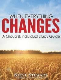 bokomslag When Everything Changes: A Group & Individual Study Guide