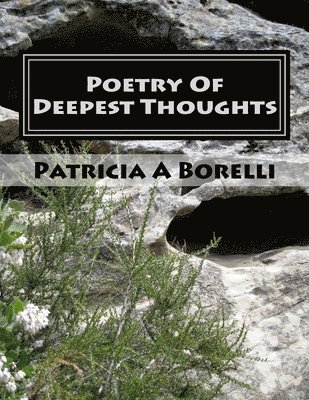 Patricia a. Borelli - Poetry Of Deepest Thoughts, Häftad