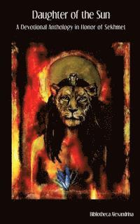 Daughter of the Sun: A Devotional Anthology in Honor of Sekhmet 1