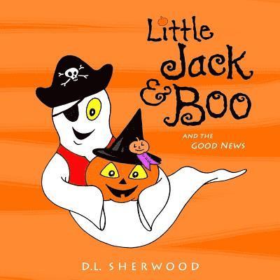 D. L. Sherwood - Little Jack & Boo -and the Good News, Häftad