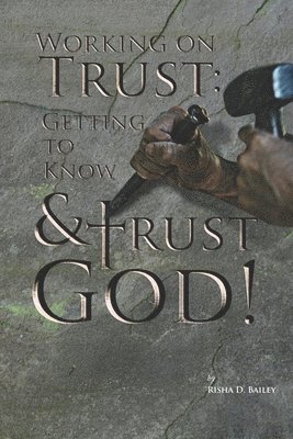 Working on Trust: Getting to Know and Trust God 1