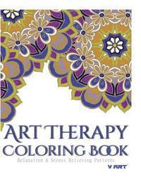 bokomslag Art Therapy Coloring Book: Art Therapy Coloring Books for Adults: Stress Relieving Patterns