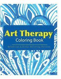 bokomslag Art Therapy Coloring Book: Art Therapy Coloring Books for Adults: Stress Relieving Patterns