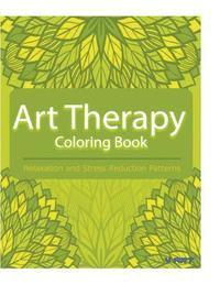 bokomslag Art Therapy Coloring Book: Art Therapy Coloring Books for Adults: Stress Relieving Patterns