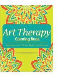 bokomslag Art Therapy Coloring Book: Art Therapy Coloring Books for Adults: Stress Relieving Patterns