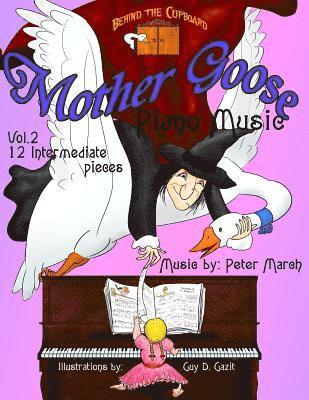 Mother Goose Piano Music: Volume 2 - Twelve Intermediate Pieces 1