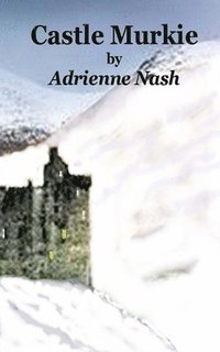 bokomslag Castle Murkie: Sam is lost in a snowstorm in the Highlands of Scotland and seeks shelter in Castle Murkie. He awakes to find he is a
