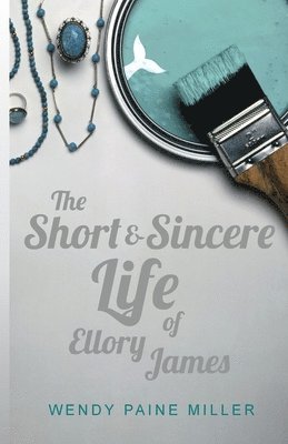 bokomslag The Short & Sincere Life of Ellory James