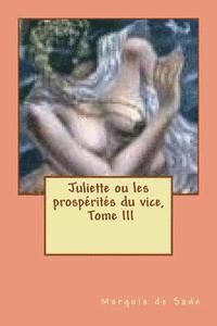 bokomslag Juliette ou les prosperites du vice, Tome III
