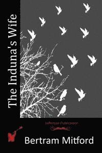 Bertram Mitford - The Induna's Wife, Häftad