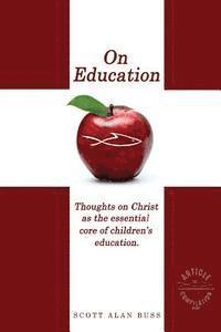 bokomslag On Education: Thoughts on Christ as the Essential Core of Children's Education