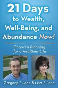 bokomslag 21 Days to Wealth, Well-Being, and Abundance Now!: Financial Planning for a Healthier Life
