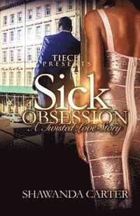 bokomslag Sick Obsession: A Twisted Love Story