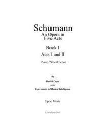 Schumann (An Opera in Five Acts) piano/vocal score - Book 1 1