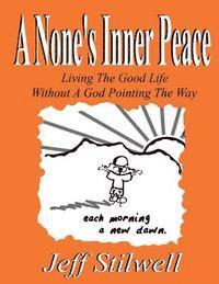 bokomslag A None's Inner Peace: Living the Good Life Without A God Pointing the Way