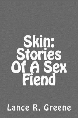 Lance R. Greene - Skin: Stories Of A Sex Fiend, Häftad