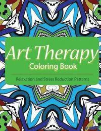 bokomslag Art Therapy Coloring Book: Art Therapy Coloring Books for Adults: Stress Relieving Patterns